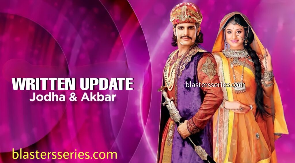 Jodha akbar on zee world, Tuesday 19th October 2021 update