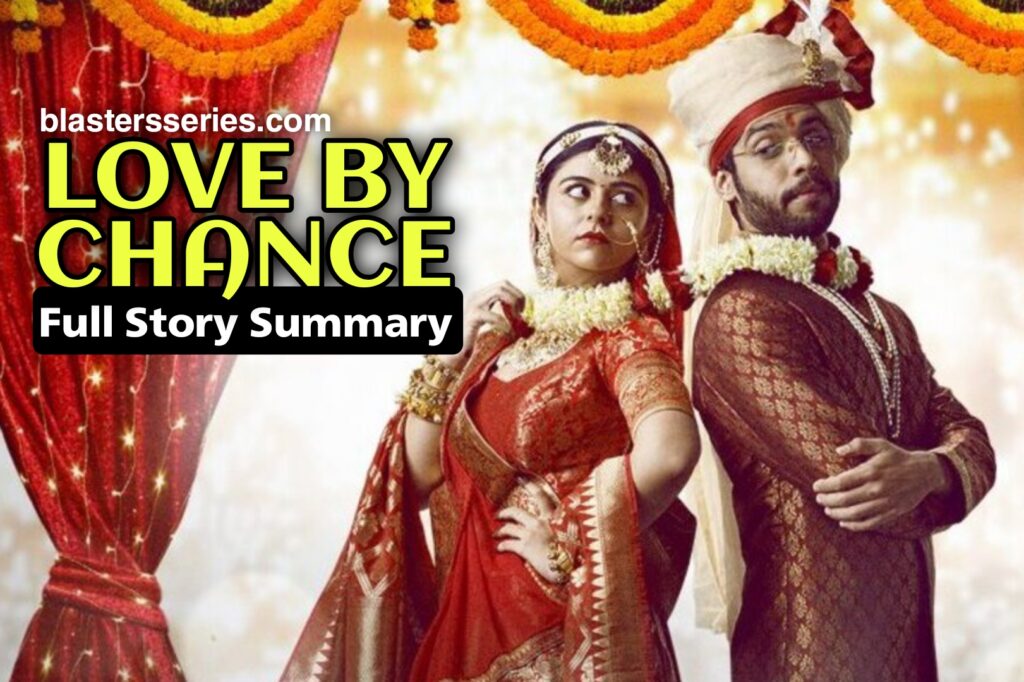 Love By Chance Starlife Full story, plot summary, episodes, Casts, Teasers