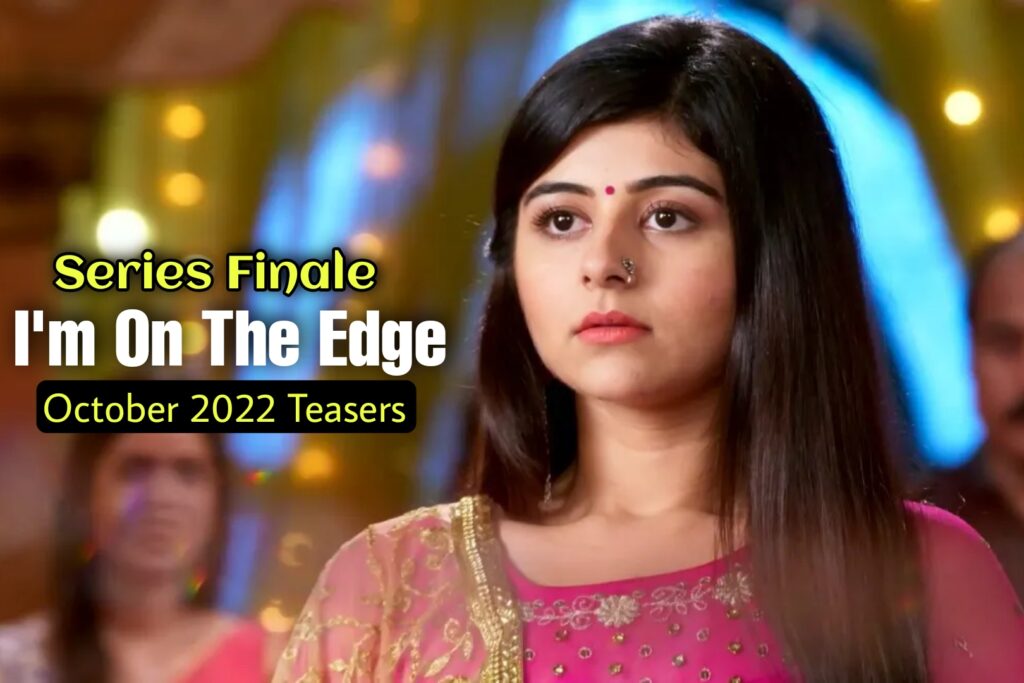 I'm On The Edge October 2022 Teasers