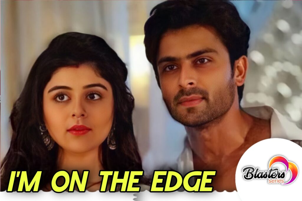I'm On The Edge ZeeWorld, Thursday 6th October 2022 update