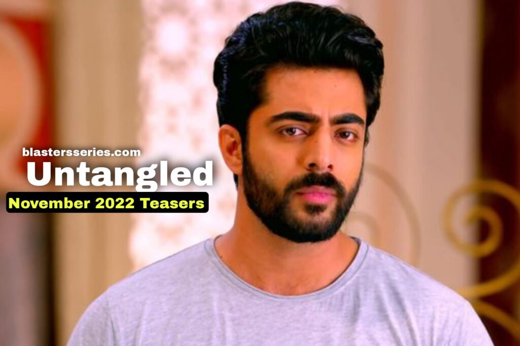 Untangled November 2022 Teasers
