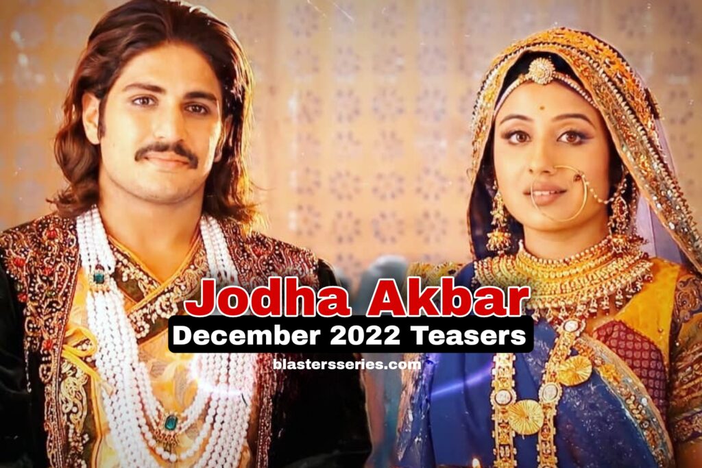 Jodha Akbar December 2022 Teasers