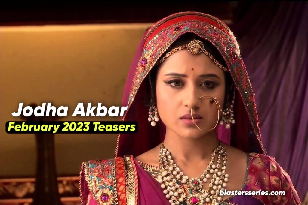 Jodha Akbar February 2023 Teasers