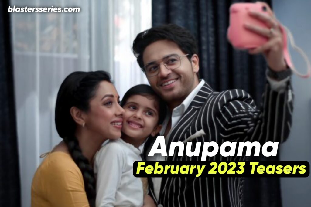 Anupama February 2023 Teasers