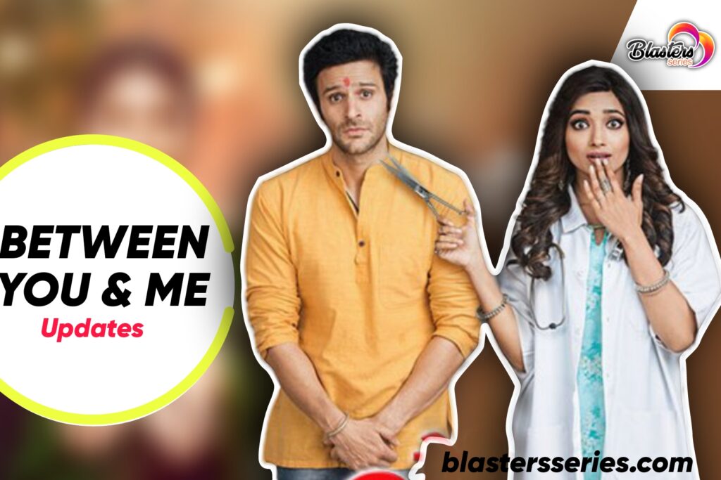 Between You And Me Zee One, Saturday 5th August 2023 update