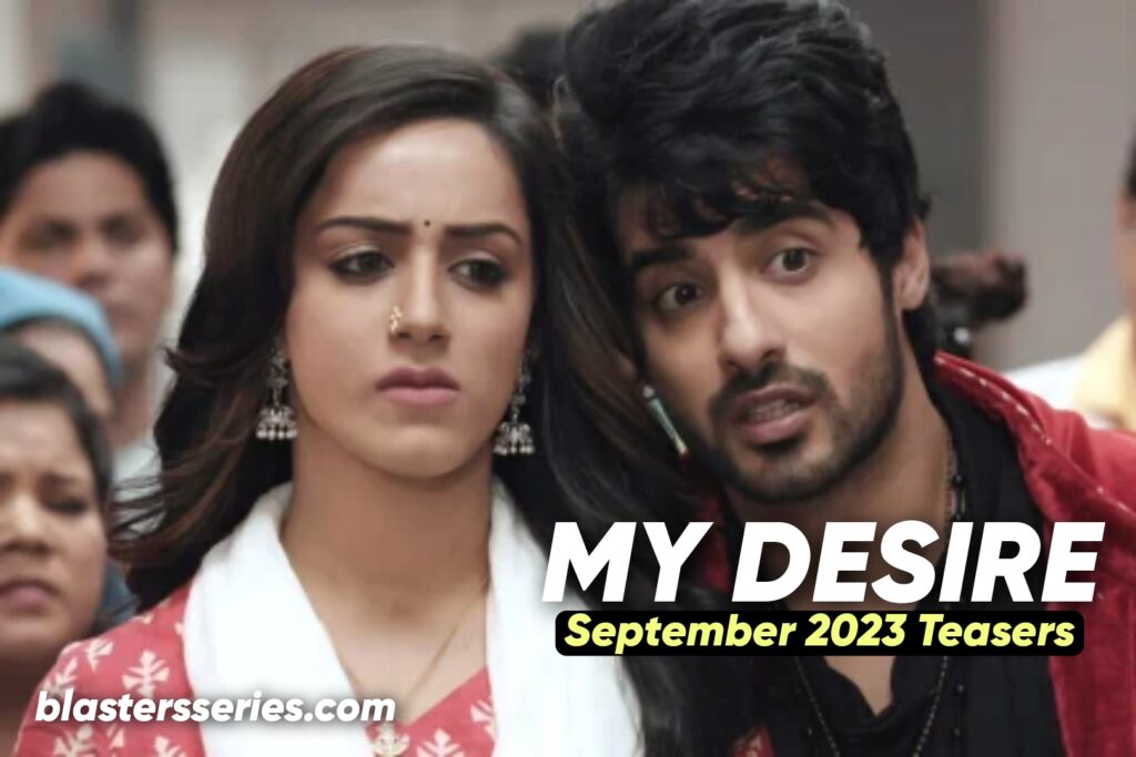My Desire September 2023 Teasers My desire September 2023 Teasers