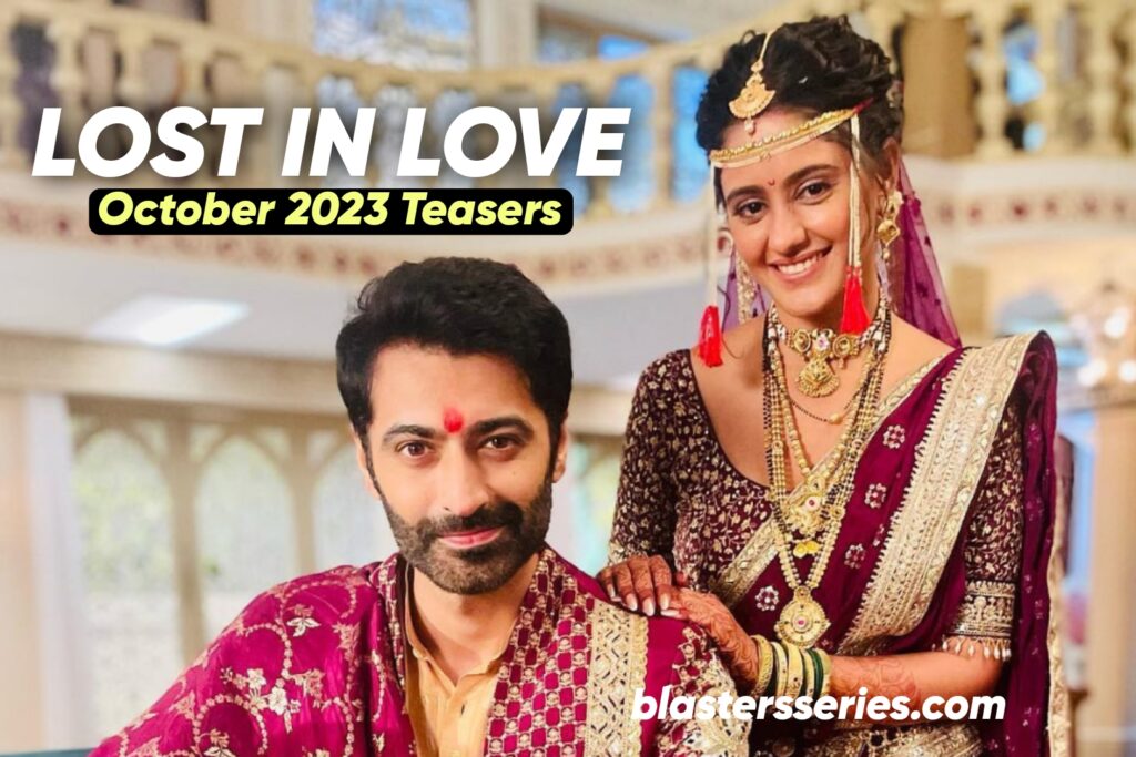 Lost in love October 2023 Teasers
