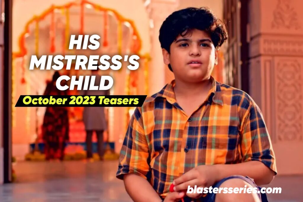 His mistress's child October 2023 Teasers