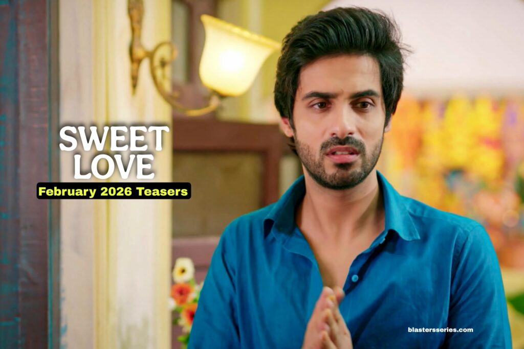Sweet Love February 2026 Teasers